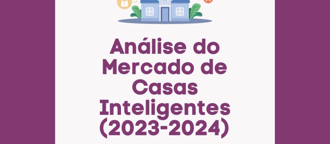 Análise do Mercado de Casas Inteligentes (2023-2024)